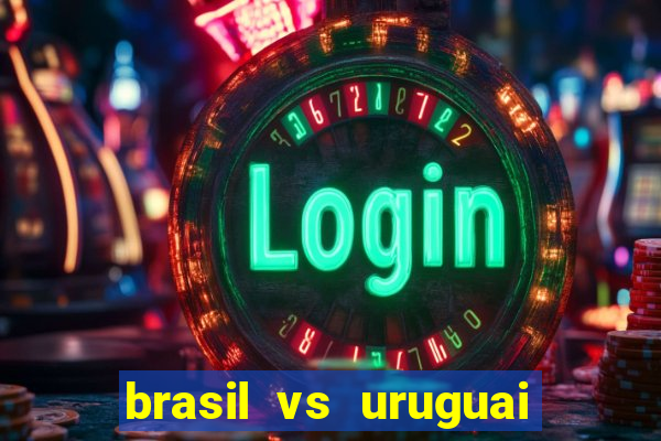 brasil vs uruguai ao vivo multicanais